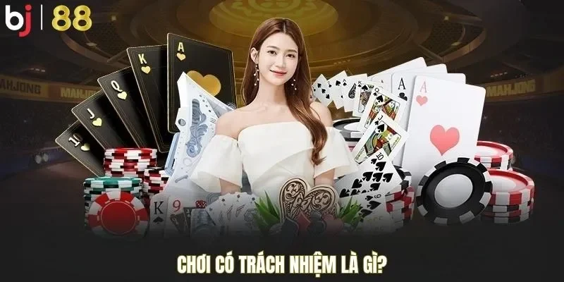 Chơi có trách nhiệm là gì?